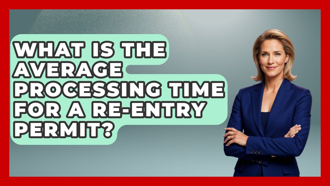 What Is The Average Processing Time For A Re-entry Permit? - US Citizenship Immigration Guide