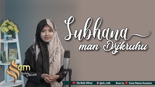 Download lagu SUBHANA MAN DZIKRUHU Cover Ella Malik mp3