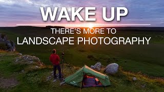 WAKE UP - There's More to Landscape Photography