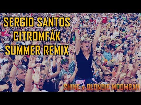 Citromfák Remix - Sergio Santos by SHINE x Blondie Moombah Official Remix