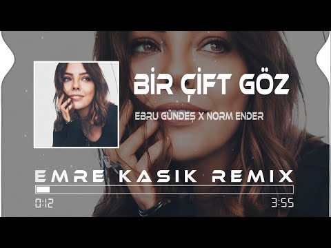 Norm Ender X Ebru Gündeş - Bir Çift Göz ( Emre Kaşık Remix )