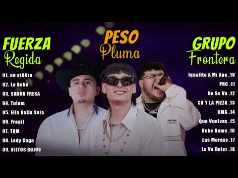 Fuerza Regida, Peso Pluma, Grupo Frontera - Grandes éxitos Mix 2024 -  LAS MEJORES CANCIONES 2023