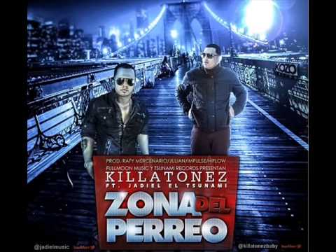 Zona Del Perreo - Killatonez Ft Jadiel El Tsunami (Original) 2013
