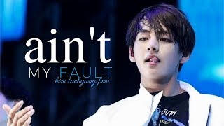 Kim Taehyung  ❥ Ain't My Fault (fmv)