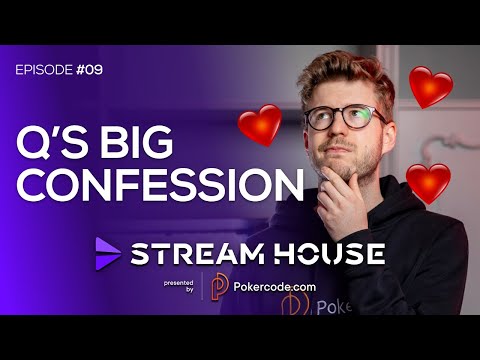 Q's Big Confession - Stream House #09