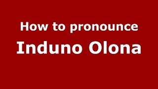 How to pronounce Induno Olona