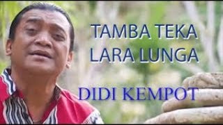 Download lagu TAMBA TEKA LARA LUNGA DIDI KEMPOT COVER mp3