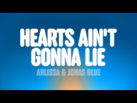 Arlissa & Jonas Blue - Hearts Ain't Gonna Lie (Lyrics)
