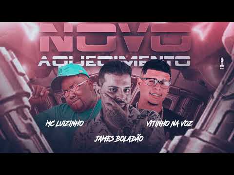 JAMES BOLADÃO, VITINHO NA VOZ, MC LUIZINHO - NOVO AQUECIMENTO - REMIX BREGA FUNK