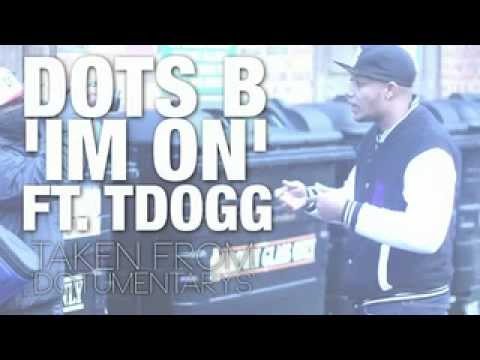 Dots B [@dotsbartist] - Im On ft. T-Dogg [@TDogg_MisterX]