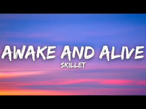 Skillet - Awake And Alive (Lyrics)