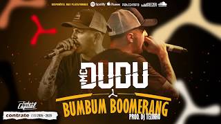 Mc Dudu - BumBum Boomerang ♫ (DJ Tezinho) (Audio Oficial)