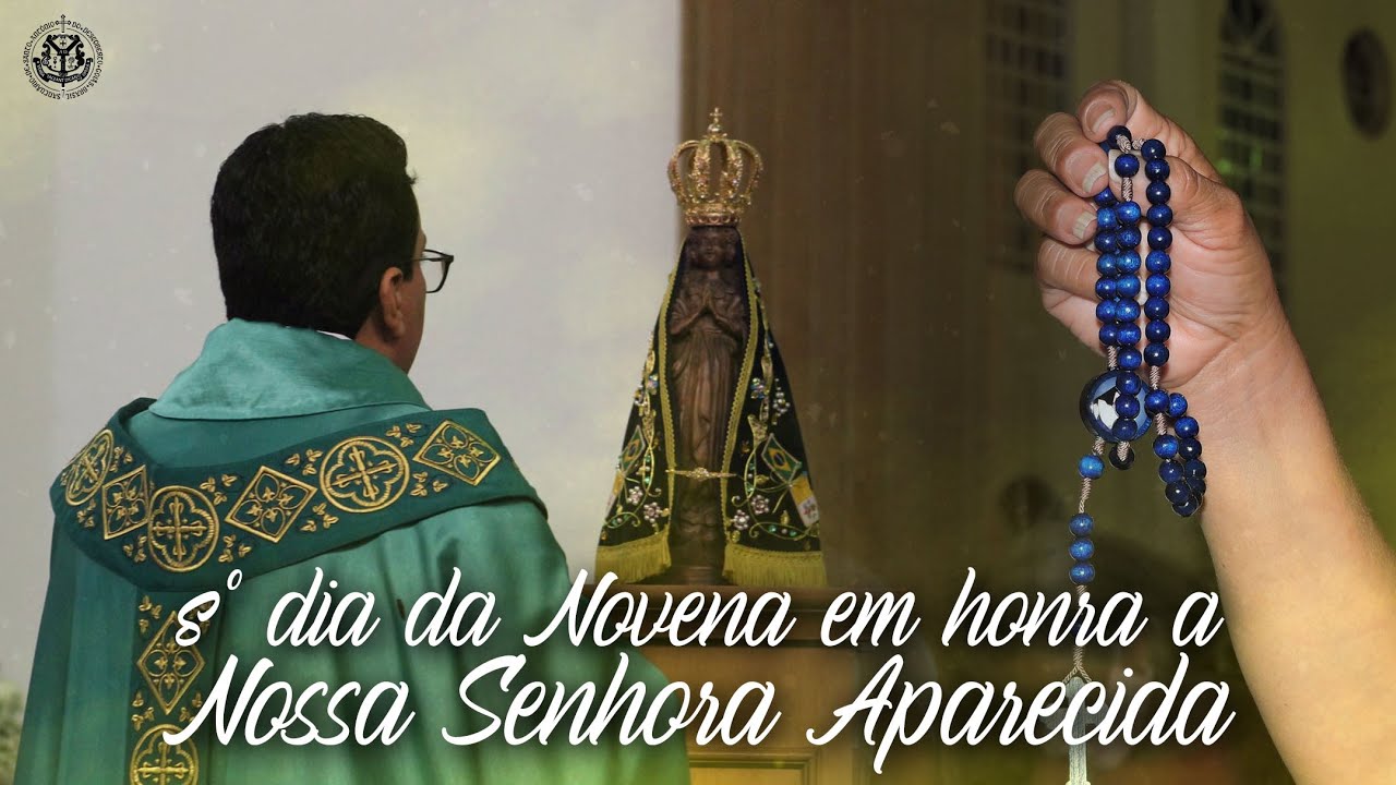 8° DIA DA NOVENA DE NOSSA SENHORA  APARECIDA  - 19h - 10/10/2024 - Santuário de Santo Antônio