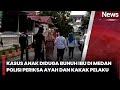 Tragedi Keluarga Di Medan Anak Diduga Habisi Ibu Kandung Ayah Diperiksa Polisi INews Pagi