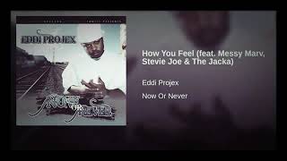 The Jacka, Messy Marv, Stevie Joe - How You Feel EDDI PROJEX