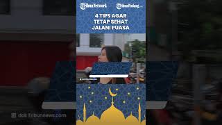 Simak 4 Tips, Agar Tetap Sehat Menjalani Ibadah Puasa Ramadhan