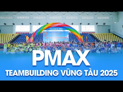 PMAX - TEAM BUILDING VŨNG TÀU 2025