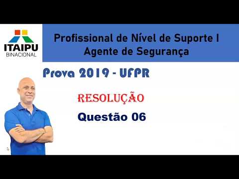 RESOLUÇÃO DA PROVA DE AGENTE DE SEGURANÇA - ITAIPU - QUESTÃO 06