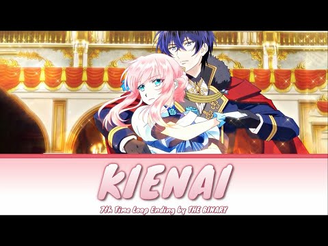 7th Time Loop - Full Ending [Kienai - 消えない] by THE BINARY | Lyrics (Romaji - English - Kanji)