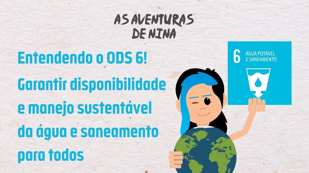 Entendendo o ODS 6! | As Aventuras de Nina
