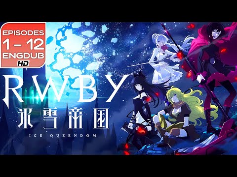 RWBY: Ice Queendom | Ep 1-12, English Dubbed