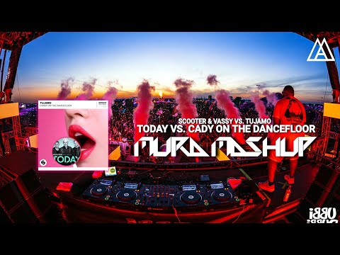 Scooter & Vassy vs. Tujamo - Today vs. Candy On The Dancefloor (MuRA Mashup)