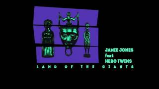 Jamie Jones feat Hero Twins - Land of the Giants
