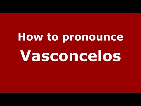 How to pronounce Vasconcelos (Brazilian Portuguese/Brazil)  - PronounceNames.com