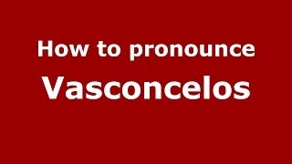 How to pronounce Vasconcelos