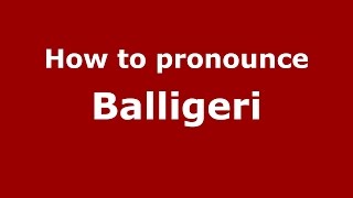 How to pronounce Balligeri