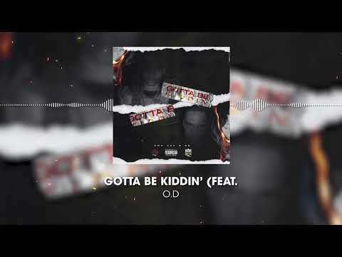 PNV Jay x O.D - Gotta Be Kiddin'