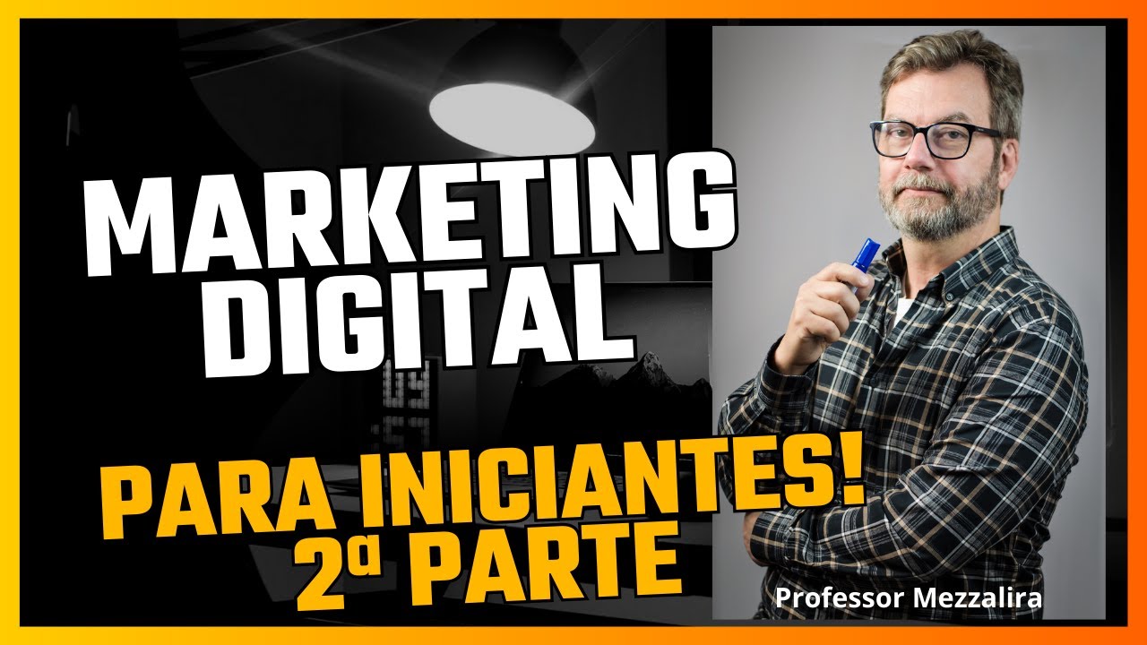 Marketing Digital Para Iniciantes Estratégias Online - Parte 2