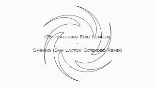 LTN featuring Eric Lumiere-Shining (Sam Laxton Extended Remix)