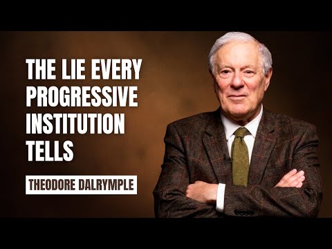 The Elite Lie Dalrymple Witnessed in Every Progressive Institution