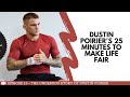 Dustin Poirier Has 25 Minutes To Make Life Fair