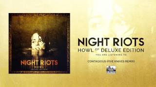 || NIGHT RIOTS || - Contagious (Five Knives Remix)