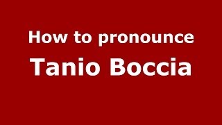 How to pronounce Tanio Boccia