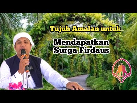 Tujuh amalan mendapatkan surga firdaus || ustadz Daud