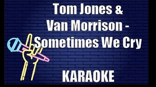 Tom Jones &amp; Van Morrison - Sometimes We Cry (Karaoke)