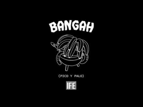 ÌFÉ - BANGAH (Pico y Palo)