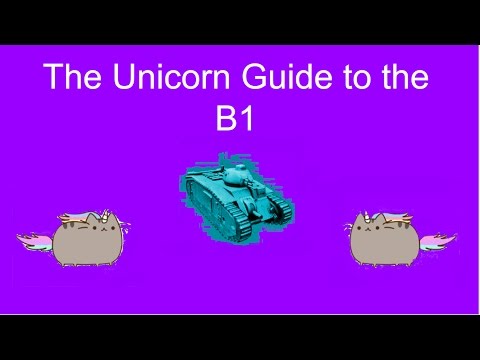 The Unicorn Guide to the B1 - World of Tanks