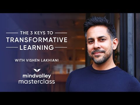 The 3 Keys To Transformative Learning With Vishen Lakhiani | Mindvalley Masterclass Trailer
