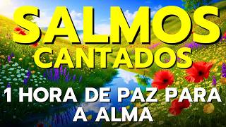 🎵1 HORA DE SALMOS CANTADOS PARA SENTIR A PRESENÇA DE DEUS E ADORAR DE VERDADE