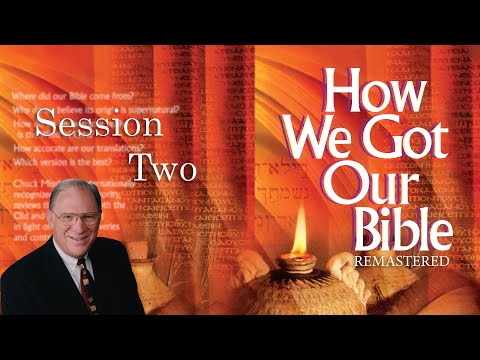 How We Got Our Bible - Session 2 - Chuck Missler