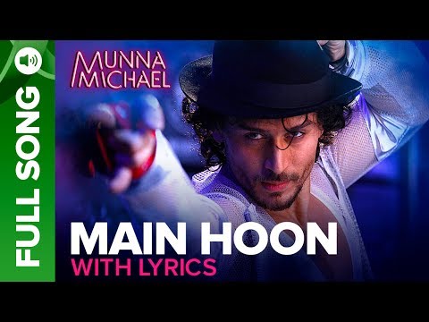 Main Hoon - Full song with Lyrics | Tanishk Baagchi | Siddharth Mahadevan | Munna Michael