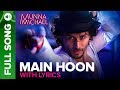 Main Hoon - Full song with Lyrics | Munna Michael | Tiger Shroff | Siddharth Mahadevan , Tanishk