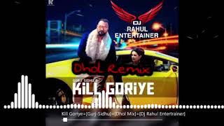 Kill Goriye ( Dhol Mix ) Gurj-Sidhu || Dj Rahul Entertainer || Latest Punjabi Songs 2020 Mix