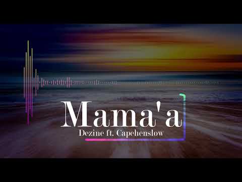 Dezine (Sean Rii) - Mama'a ft. Capehenslow