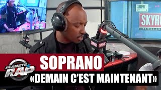 Soprano "Demain c'est maintenant" #PlanèteRap