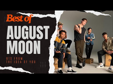 August Moon DIDN'T COME EASY! The Idea of You: Behind the Scenes